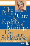 Schlessinger, Laura - The Proper Care And Feeding of Marriage Large Print