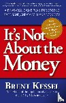 Kessel, Brent - It's Not About the Money