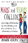 Gray, John - Why Mars and Venus Collide
