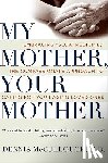 McCullough, Dennis - My Mother, Your Mother
