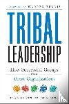 Logan, Dave, King, John, Fischer-Wright, Halee - TRIBAL LEADERSHIP
