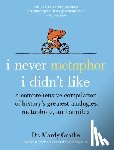 Grothe, Dr. Mardy - I Never Metaphor I Didn't Like