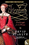 Starkey, David - Elizabeth