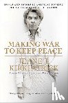 Kirkpatrick, Jeane J. - Making War to Keep Peace