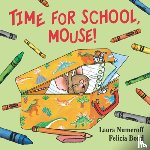 Numeroff, Laura Joffe - Time for School, Mouse!