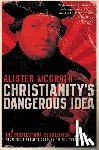 McGrath, Alister - Christianity's Dangerous Idea