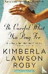 Roby, Kimberla Lawson - Be Careful What You Pray For