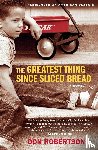 Robertson, Don - The Greatest Thing Since Sliced Bread
