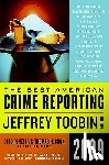 Penzler, Otto, Cook, Thomas H, Toobin, Jeffrey - Best American Crime Reporting 2009, The