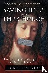 Meyers, Robin - Saving Jesus from the Church