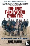 Blehm, Eric - The Only Thing Worth Dying For