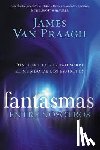 Van Praagh, James - Fantasmas Entre Nosotros