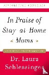 Schlessinger, Dr. Laura - In Praise of Stay-at-Home Moms - A Stay-at-Home Mom Gift Set