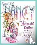 O'Connor, Jane - Fancy Nancy and the Mermaid Ballet