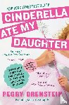Orenstein, Peggy - Cinderella Ate My Daughter