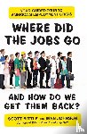 Bittle, Scott, Johnson, Jean - Where Did the Jobs Go--and How Do We Get Them Back?