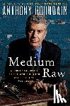 Bourdain, Anthony - Medium Raw