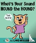 Willems, Mo - What's Your Sound, Hound the Hound?