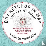 Di Vincenzo, Mark - Buy Ketchup in May and Fly at Noon