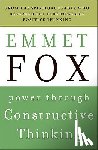 Fox, Emmet - Power Through Constructive Thinking