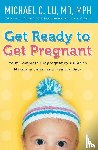 Lu, Dr. Michael C - Get Ready to Get Pregnant