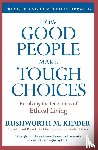 Kidder, Rushworth M. - How Good People Make Tough Choices