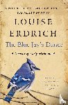 Louise Erdrich - The Blue Jay's Dance