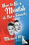 Wex, Michael - How to Be a Mentsh (and Not a Shmuck)