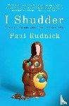 Rudnick, Paul - I Shudder