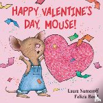 Numeroff, Laura Joffe - Happy Valentine's Day, Mouse!