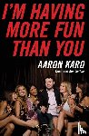 Karo, Aaron - I'm Having More Fun Than You