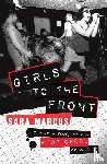 Marcus, Sara - Girls to the Front