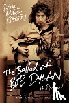 Epstein, Daniel Mark - The Ballad of Bob Dylan