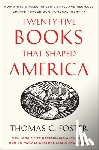Foster, Thomas C. - Twenty-five Books That Shaped America