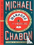 Chabon, Michael - Manhood for Amateurs: The Pleasures and Regrets of a Husband, Father, and Son