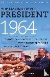 White, Theodore H. - The Making of the President 1964