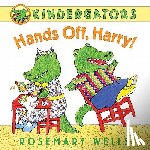 Wells, Rosemary - Hands Off, Harry!