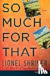 Shriver, Lionel - So Much for That