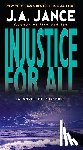 Jance, J. A. - Injustice for All