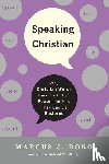 Borg, Marcus J. - Speaking Christian