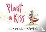 Rosenthal, Amy Krouse - Plant a Kiss
