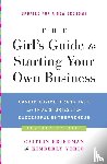 Friedman, Caitlin, Yorio, Kimberly - The Girl's Guide to Starting Your Own Business (Revised Edition)