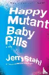 Stahl, Jerry - HAPPY MUTANT BABY PILLS PB