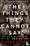 Sites, Kevin - The Things They Cannot Say