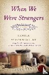 Schoenewaldt, Pamela - When We Were Strangers