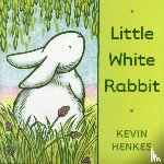 Henkes, Kevin - LITTLE WHITE RABBIT