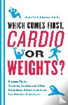 Hutchinson, Alex - Cardio or Weights? Which Comes First