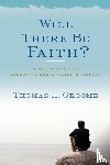 Groome, Thomas H. - Will There Be Faith?