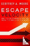 Moore, Geoffrey A. - Escape Velocity