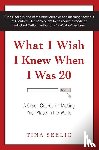 Seelig, Tina - What I Wish I Knew When I Was 20